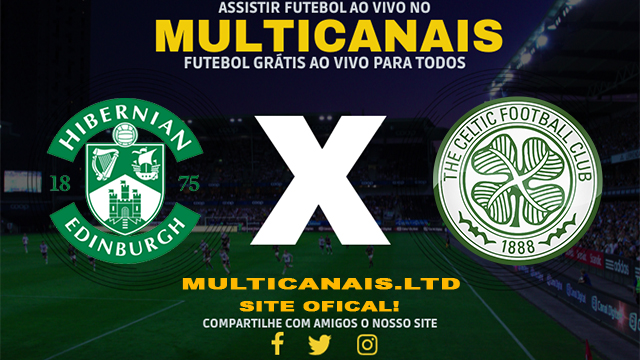 Assistir Hibernian x Celtic Ao Vivo Online HD 07/02/2024