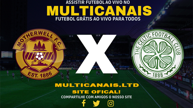 Assistir Motherwell x Celtic AO VIVO Online 25/02/2024