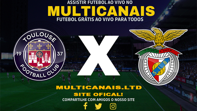 Assistir Toulouse x Benfica AO VIVO Online 22/02/2024