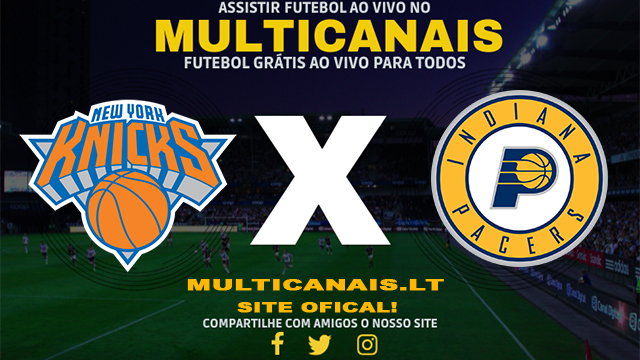 Assistir New York Knicks x Indiana Pacers AO VIVO Online 08/05/2024