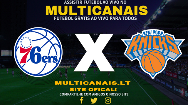 Assistir Philadelphia 76ers x New York Knicks AO VIVO Online 02/05/2024