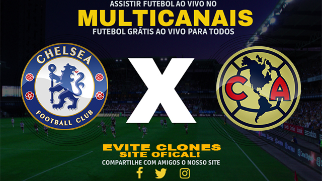 Assistir Chelsea x Club América AO VIVO Online 31/07/2024