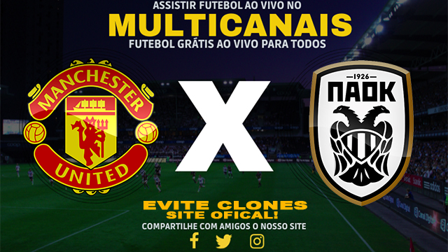 Assistir Manchester United x PAOK AO VIVO Online 07/11/2024