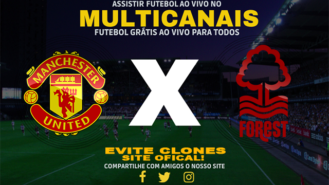 Assistir Manchester United x Nottingham Forest AO VIVO Online 07/12/2024