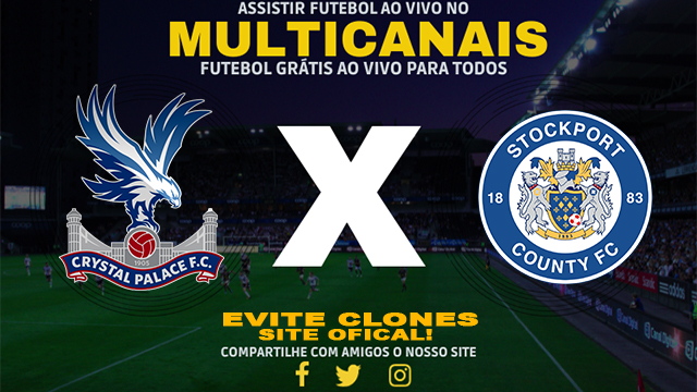 Assistir Crystal Palace x Stockport AO VIVO Online 12/01/2025