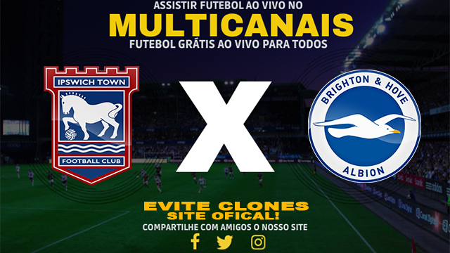 Assistir Ipswich x Brighton AO VIVO Online 16/01/2025